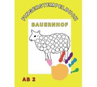 FINGERSTEMPELBUCH BAUERNHOF AB 2: Malbuch für Kleinkinder und Vorschulkinder ab 2 Jahren