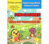 Fingerstempelbuch: Suchen & Malen - Dinosaurier: Finde das versteckte Ei! Malbuch ab 2 Jahren zur Förderung der Feinmotorik & Konzentration - Ein bunter Stempelspaß für Kleinkinder (Frühes Lernen)