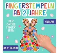 Fingerstempeln ab 2 Jahre: Ostern - Der große Fingerstempel Spaß für Kinder - Fingerstempelbuch zum Malen, Basteln und Stempeln mit Fingerfarben - Für Jungen und Mädchen