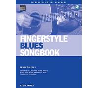 Fingerstyle Blues Songbook: Learn to Play Country Blues, Ragtime Blues, Boogie Blues And More