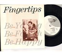FINGERTIPS - FINGERTIPS - BE YOUNG BE FOOLISH BE HAPPY - 7 inch vinyl / 45