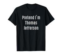 Fingi di Essere Thomas Jefferson Presidente degli Stati Uniti Maglietta