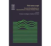 Fini senza scopi. Percorsi di neofinalismo tra Raymond Ruyer e Maurice Merleau-Ponty