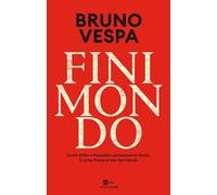 Finimondo. Come Hitler e Mussolini cambiarono la Storia. E come Trump la sta riscrivendo
