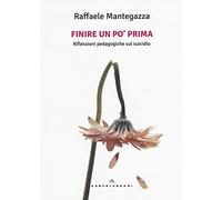 FINIRE UN PO' PRIMA: RIFLESSIONI PEDAGOGICHE SUL SUICIDIO