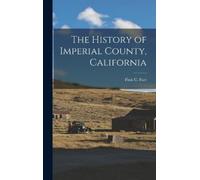 Finis C Farr The History of Imperial County, California (Copertina rigida)