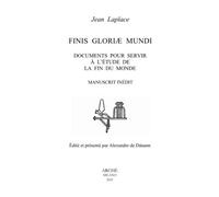 Finis Gloriæ Mundi. Documents pour servir à l'étude de la fin du monde. Manuscri