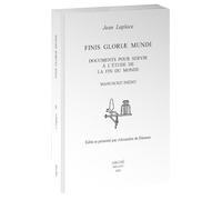 Finis Gloriæ Mundi. Documents pour servir à l'étude de la fin du monde. Manuscrit inédit. Édité et présenté par Alexandre de Dánann