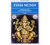 Finis mundi. Genesi del mito sulla fine del mondo