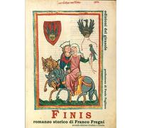 Finis. Romanzo Storico - [Edizioni del Girasole]