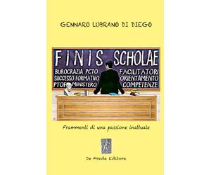 Finis scholae: Frammenti di una passione inattuale