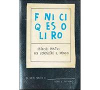 Finisci questo libro. Esercizi pratici per conoscere il mondo - Smith Keri