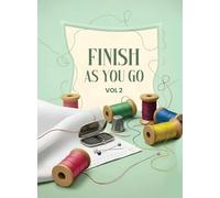 Finish As You Go: Perfectly Easy Borders Volume II