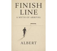 Finish Line: A Myth of Arrival