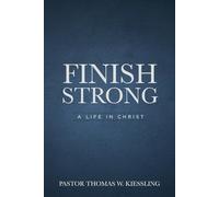 Finish Strong: A Life in Christ