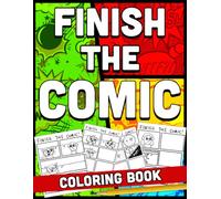 Finish The Comic Coloring Book: Storyboard Creator Coloring Book featuring Blank Comic Strip Panels and Easy Cartoon Layouts for Young Authors