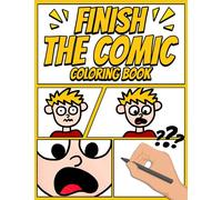 Finish The Comic Coloring Book: Unleash Your Creativity with Engaging Blank Comic Adventures for All Ages Stress Relief & Creativity