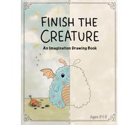 Finish the Creature: An Imagination Drawing Book