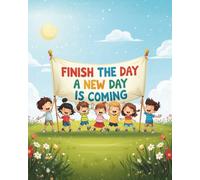 Finish the Day: A New Day is Coming