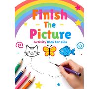 Finish the Drawing & Dot-to-Dot Activity Book for Kids Ages 4-7: 100+ Fun Drawing & Connect-the-Dots Activities to Build Creativity, Fine Motor Skills, Focus, and Confidence