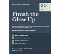 Finish the Glow Up: A 30-Day Glow Up Challenge Workbook: 30 Daily Missions, a Recovery Plan for Missed Days, and the Routine You Keep After Day 30