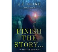 FINISH THE STORY... BOOK FOUR: Creative Edition