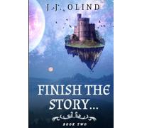 FINISH THE STORY... BOOK TWO