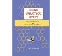 Finish What You Start: A Cognitive Workbook on How to Break the Quit Pattern