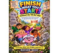 Finish What You Start!: Outsmart the “Oh No!” Wall