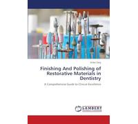 Finishing And Polishing of Restorative Materials in Dentistry: A Comprehensive Guide to Clinical Excellence