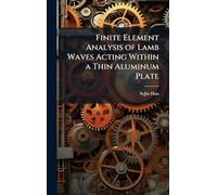 Finite Element Analysis of Lamb Waves Acting Within a Thin Aluminum Plate