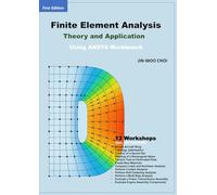 Finite Element Analysis: Theory and Application Using ANSYS Workbench