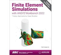 Finite Element Simulations with ANSYS Workbench 2022: Theory, Applications, Case Studies
