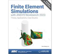 Finite Element Simulations with ANSYS Workbench 2023: Theory, Applications, Case Studies