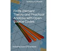 Finite Element Theory and Practical Analysis with Open Source Codes: Including basic CFD analysis