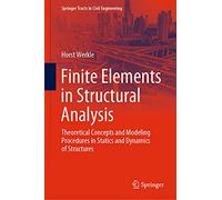 Finite Elemente in Der Baustatik - Lineare Statik Der Stab Und Flächentragwerke: Theoretical Concepts and Modeling Procedures in Statics and Dynamics of Structures