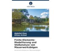 Finite-Elemente-Modellierung und Stoßanalyse von Mauerwerksbögen: Numerische Analyse von Mauerwerksbögen