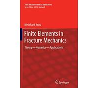 Finite Elements in Fracture Mechanics: Theory - Numerics - Applications: 201