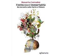 Finitezza e immortalità. Un racconto sulla morte e l'amore