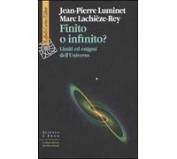 Finito o infinito? Limiti ed enigmi dell'universo