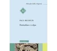 Finitudine e colpa - Ricoeur Paul