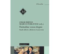 Finitudine senza dogmi. Studi offerti a Roberto Garavena