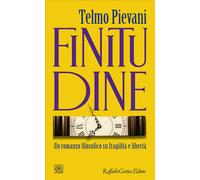 Finitudine. Un romanzo filosofico su fragilità e libertà - Pievani Telmo