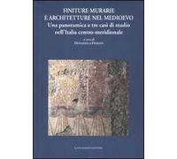 Finiture murarie e architetture nel Medioevo. Una panoramica e tre casi di studio nell'Italia centro-meridionale. Ediz. illustrata