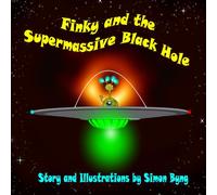 Finky and the Supermassive Black Hole: Finky's Cosmic Adventures: 1