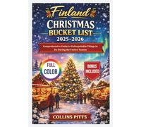 Finland Christmas Bucket List 2025-2026 (FULL COLOR): Comprehensive Guide to Unforgettable Things to Do During the Festive Season