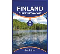 FINLAND GUIDE DE VOYAGE 2026: Découvrez le bonheur nordique :conseils d'experts 2026, meilleurs itinéraires pour Helsinki et la Laponie, secrets des ... le Karjalanpiirakka, destinations insolite