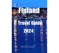 Finland TRAVEL Guide 2024: The Ultimate Finland Travel Guide 2024: Plan Your Adventure from Helsinki to Lapland