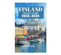 FINLAND TRAVEL GUIDE 2025-2026: Where Snowflakes Dance and Northern Lights Shine