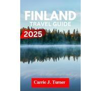 FINLAND TRAVEL GUIDE 2025: EXPLORE HELSINKI, ESPOO, TAMPERE LIKE AN INDIGENE